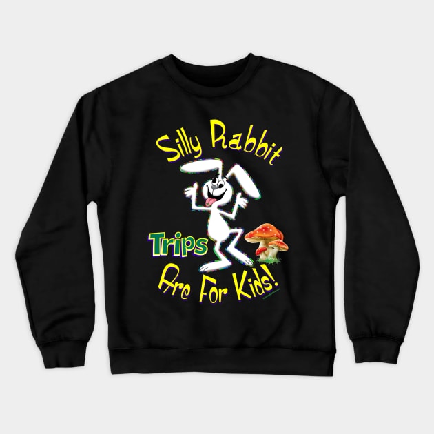 Silly Rabbit Trips are for Kids! Crewneck Sweatshirt by RainingSpiders